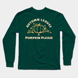 Autumn Leaves Pumpkin Please Long Sleeve T-Shirt